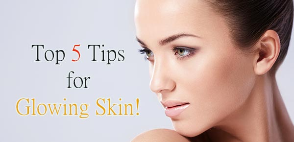Top 5 tips for glowing skin