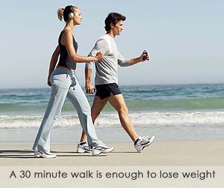 A 30 minute walk is enough to lose weight