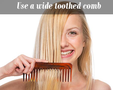 Use a wide toothed comb